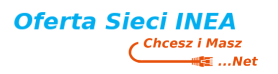 Chcesz i Masz Net - Oferta dla Sieci INEA